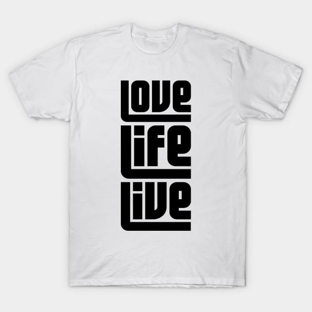 love life live T-Shirt by peace and love